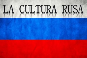 Cultura de Rusia: características, costumbres, y mas
