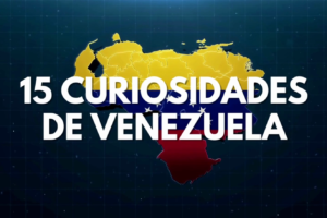 15 curiosidades sobre venezuela